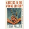 KNYGA Praauer Teresa Cooking in the Wrong Century