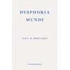 KNYGA Preciado, Paul B. Dysphoria Mundi