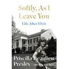 KNYGA Presley, Priscilla Softly, As I Leave You: Life After Elvis: The long-awaited memoir about life behind the walls of Graceland from Priscilla, wife of a legend