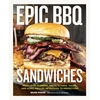 KNYGA Prose, Brad Epic BBQ Sandwiches: Next-Level Burgers, Melts, Sliders, Tacos, and More, Grilled or Smoked to Perfection