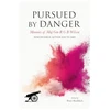 KNYGA Bookshop Pursued By Danger: Memoirs Of Maj Gen R G B Wilson - Discovered After 150 Years