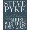 KNYGA Pyke, Steve Scribendi: Portraits of Irish Writers 1982-2025