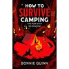 KNYGA Quinn Bonnie How to Survive Camping: The Man with No Shadow: A gruesomely funny and addictive must-read horror
