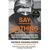 KNYGA Radden Keefe, Patrick Say Nothing: A True Story of Murder and Memory in Northern Ireland