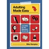 KNYGA Rampton Mike Adulting Made Easy: Life Skills for the Reluctant Grown-Up