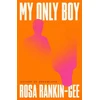 KNYGA Rankin Gee Rosa My Only Boy: The unforgettable love story and state-of-the-nation thriller from the author of Dreamland