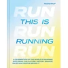 KNYGA Rauf, Raziq This is Running: A celebration of the world of running, exploring the culture, history, brands, races and people behind it