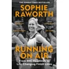 KNYGA Raworth, Sophie Running on Air: From BBC Headlines to Life-Changing Finish Lines THE INSTANT SUNDAY TIMES BESTSELLER