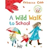 KNYGA Rebecca Cobb Wild Walk to School