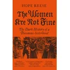 KNYGA Reese Hope Women Are Not Fine: The Dark History of a Poisonous Sisterhood