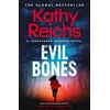 KNYGA Reichs, Kathy Evil Bones: A chilling forensic crime thriller that will get under your skin and stay there, from #1 New York Times bestselling author Kathy Reichs
