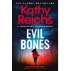 KNYGA Reichs, Kathy Evil Bones: A chilling forensic crime thriller that will get under your skin and stay there, from #1 New York Times bestselling author Kathy Reichs