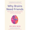 KNYGA Rein, Ben Why Brains Need Friends: The neuroscience of social connection - and why we all need more