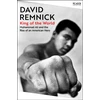 KNYGA Remnick, David King of the World: Muhammad Ali and the Rise of an American Hero