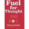 KNYGA Renee Mcgregor Fuel for Thought, A practical guide to fuelling for your adventures