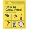 KNYGA Richards, Huw; Cooper, Sam How to Grow Food: Your Crop-by-Crop Guide to Growing, Cooking, &amp; Preserving