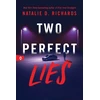 KNYGA Richards, Natalie D. Two Perfect Lies: An Unputdownable YA Psychological Thriller