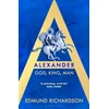 KNYGA Richardson, Dr Edmund (Lecturer in Classics, Durham University, UK) Alexander: God, King, Man