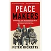 KNYGA Ricketts Peter Peace Makers: Shaping the modern world: the men and women of the Foreign Office in WWII