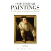 KNYGA Rideal, Liz How to Read Paintings: A Crash Course in Meaning and Method