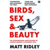 KNYGA Ridley Matt Birds, Sex and Beauty: The Extraordinary Implications of Charles Darwin’s Strangest Idea