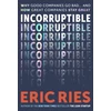 KNYGA Ries, Eric Incorruptible: Why Good Companies Go Bad and How Great Companies Stay Great