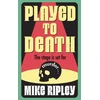KNYGA Ripley, Mike Played to Death
