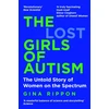 KNYGA Rippon Gina Lost Girls of Autism: The Untold Story of Women on the Spectrum