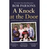 KNYGA Rob Parsons Knock at the Door, A Homeless Man, a Lawyer . . . and a Family Changed Forever