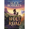 KNYGA Roberts Alice Wolf Road, The bestselling animal adventure from TV's Alice Roberts