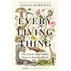 KNYGA Roberts, Jason Every Living Thing: The Great and Deadly Race to Know All Life (WINNER OF THE 2025 PULITZER PRIZE FOR BIOGRAPHY)
