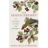 KNYGA Robin Wall Kimmerer Serviceberry, An Economy of Gifts and Abundance