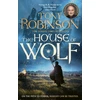 KNYGA Robinson Tony House of Wolf: The Sunday Times bestselling new historical fiction series from the much loved Sir Tony Robinson