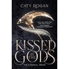KNYGA Rogan, Caty Kissed by the Gods: The epic and addictive romantasy sensation taking BookTok by storm!