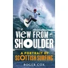 KNYGA Roger Cox View from the Shoulder, A Portrait of Scottish Surfing