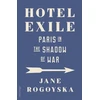 KNYGA Rogoyska, Jane Hotel Exile: Paris in the Shadow of War