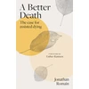 KNYGA Romain, Jonathan Better Death: The Case for Assisted Dying