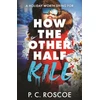 KNYGA Roscoe Pc How the Other Half Kill: Gossip Girl meets the Baltas Lotus in this steamy YA thriller