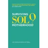 KNYGA Rose, Amy; Cotterill, Dr Emma Surviving Solo Motherhood: How to Look After Your Mental Health and Boost Your Emotional Wellbeing as a Single Mom