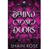 KNYGA Rose Shain Behind Closed Doors: A totally addictive, unputdownable billionaire dark romance