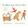 KNYGA Rosen Michael Oh Dear, Look What I Got!, A new instant rhyming classic from Michael Rosen and Helen Oxenbury, creators of the multi-million-copy-selling family favourite WE'RE GOING ON A BEAR HUNT