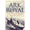 KNYGA Rossiter, Mike Ark Royal: Sailing Into Glory