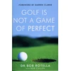 KNYGA Rotella Dr Bob Golf is Not a Game of Perfect