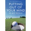 KNYGA Rotella Dr Bob Putting Out Of Your Mind