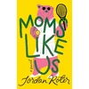 KNYGA Roter, Jordan Moms Like Us: A Novel