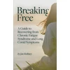 KNYGA Rothney, Jan Breaking Free: A Guide to Recovering from Chronic Fatigue Syndrome &amp; Long Covid Symptoms