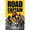 KNYGA Rowe Luke Road Captain: My Life at the Heart of the Peloton