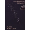KNYGA Rowlands, Mark Book of Memory: Or, How to Live Forever