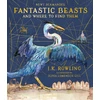 KNYGA Rowling, J.K. Fantastic Beasts and Where to Find Them: Illustrated Edition