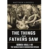 KNYGA Rozell, Matthew World War II Generation Speaks: The Things Our Fathers Saw Series, Vols. 1-3